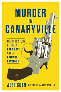 Murder Canaryville: The True Story Behind a Cold Case and Chicago Cover-Up