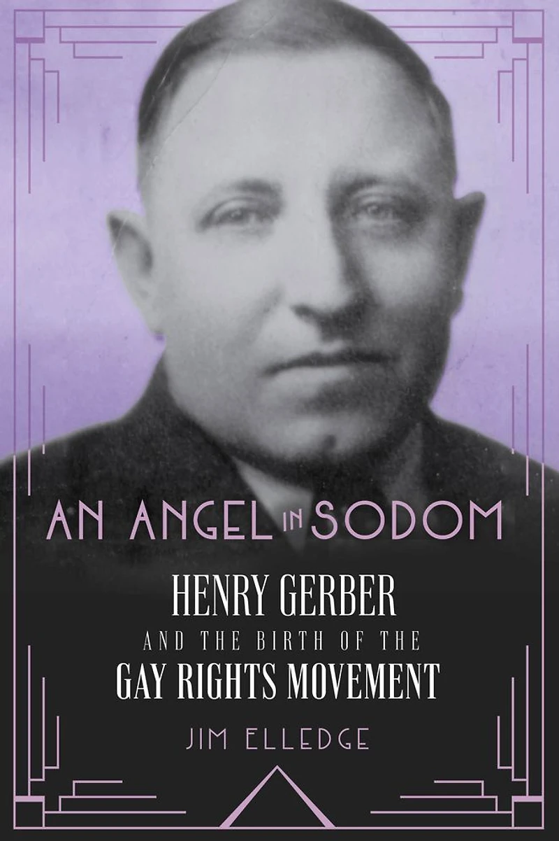 An Angel Sodom: Henry Gerber and the Birth of Gay Rights Movement