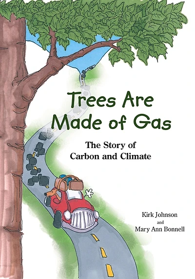 Trees Are Made of Gas: The Story Carbon and Climate