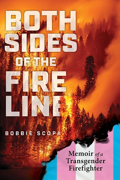 Both Sides of the Fire Line: Memoir a Transgender Firefighter