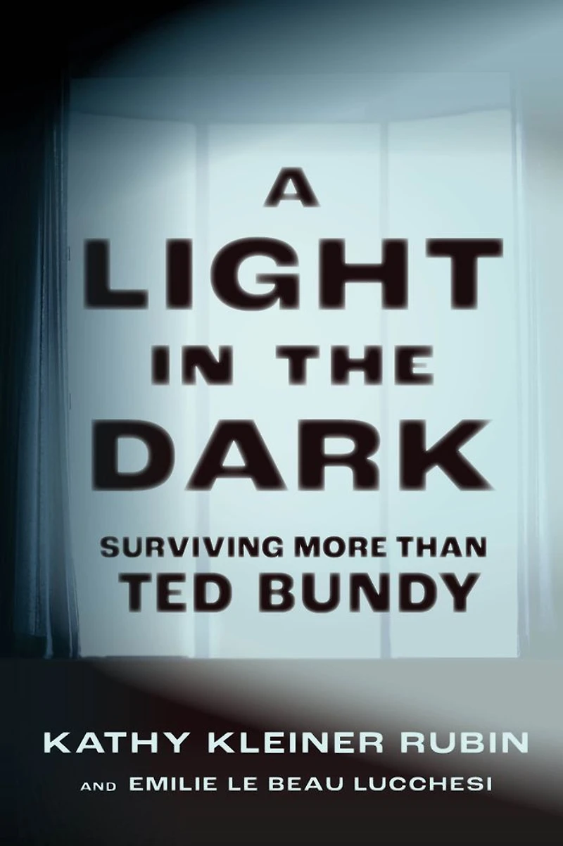 A Light the Dark: Surviving More than Ted Bundy