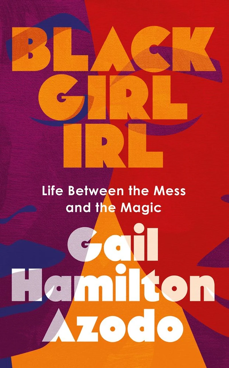 Black Girl IRL: Life Between the Mess and Magic