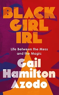 Black Girl IRL: Life Between the Mess and Magic