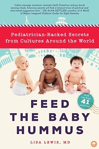 Feed the Baby Hummus: Pediatrician-Backed Secrets from Cultures Around World
