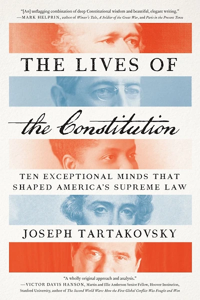 the Lives of Constitution: Ten Exceptional Minds that Shaped America's Supreme Law