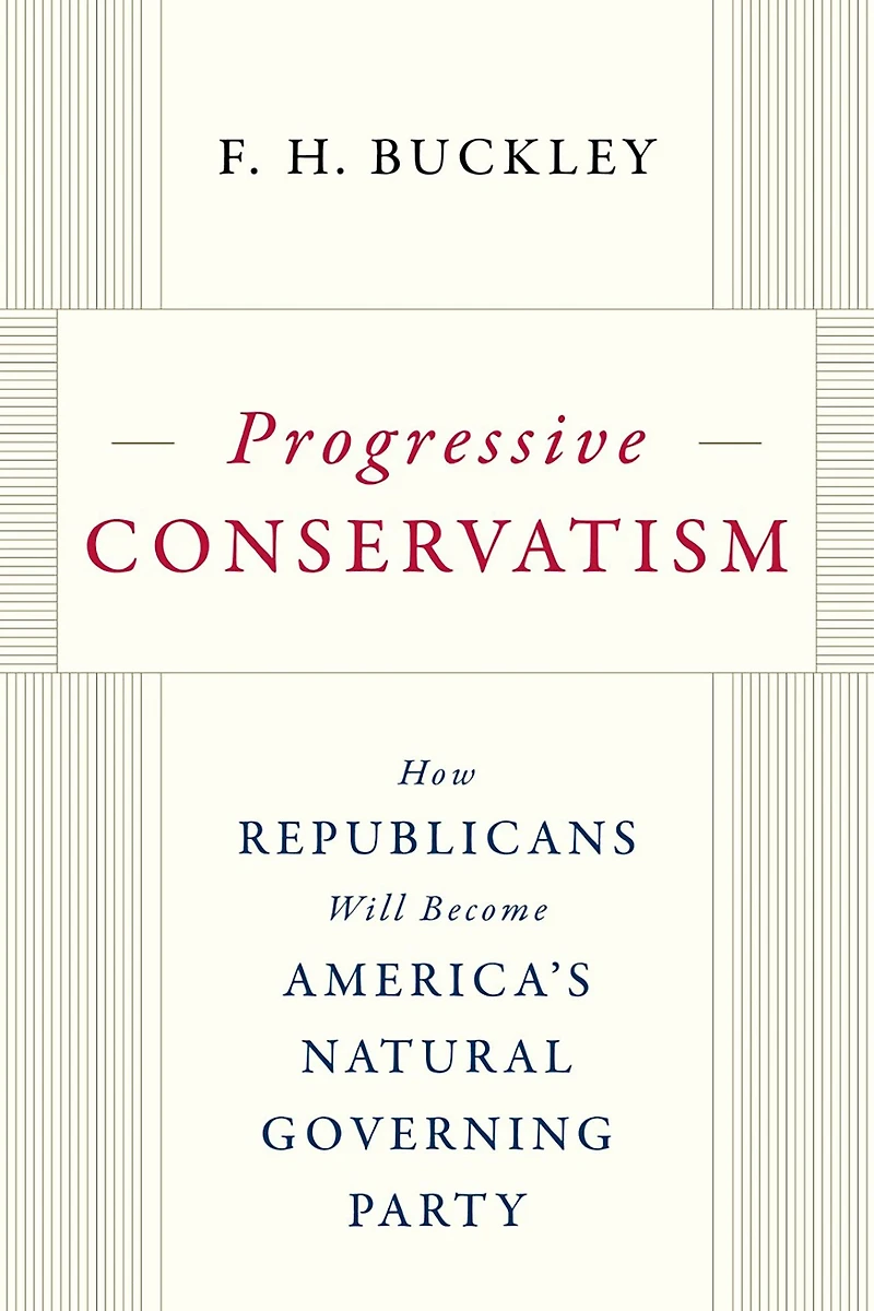 Progressive Conservatism: How Republicans Will Become America's Natural Governing Party