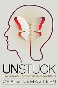 Unstuck: How to Unlock and Activate the Wisdom of Others