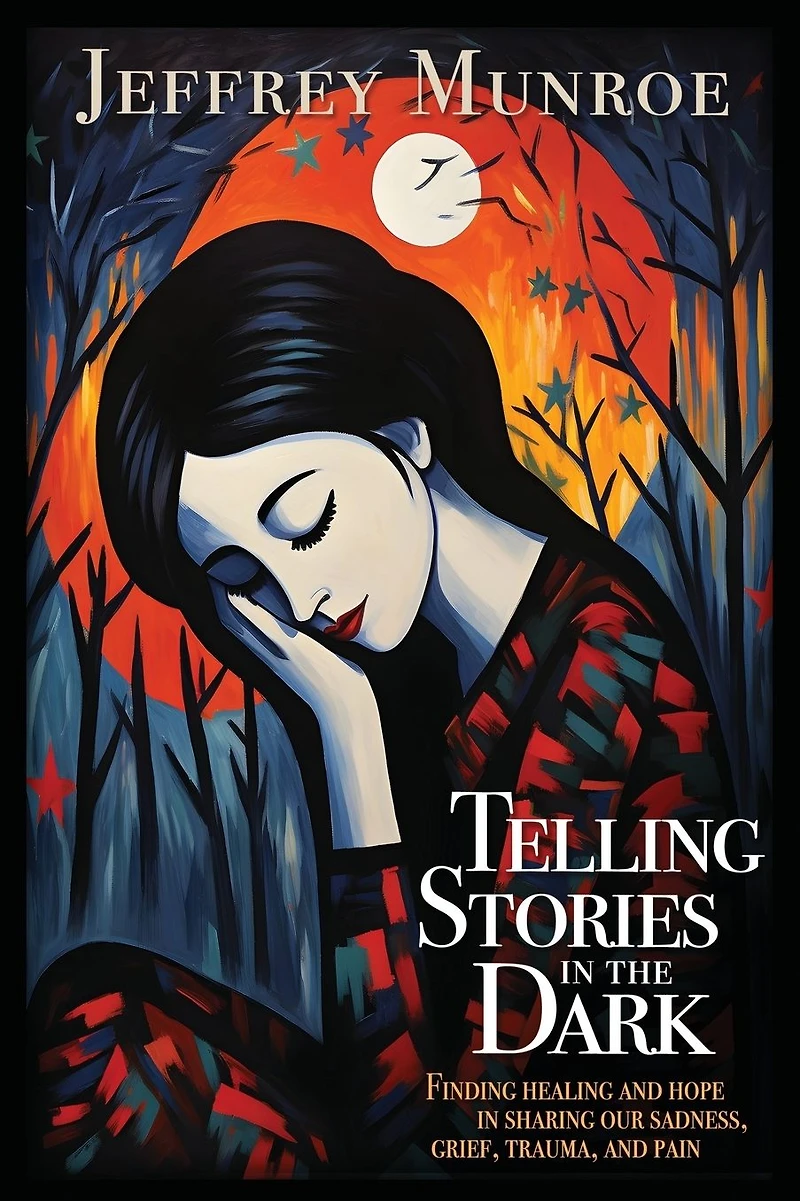 Telling Stories the Dark: Finding healing and hope sharing our sadness, grief, trauma, pain