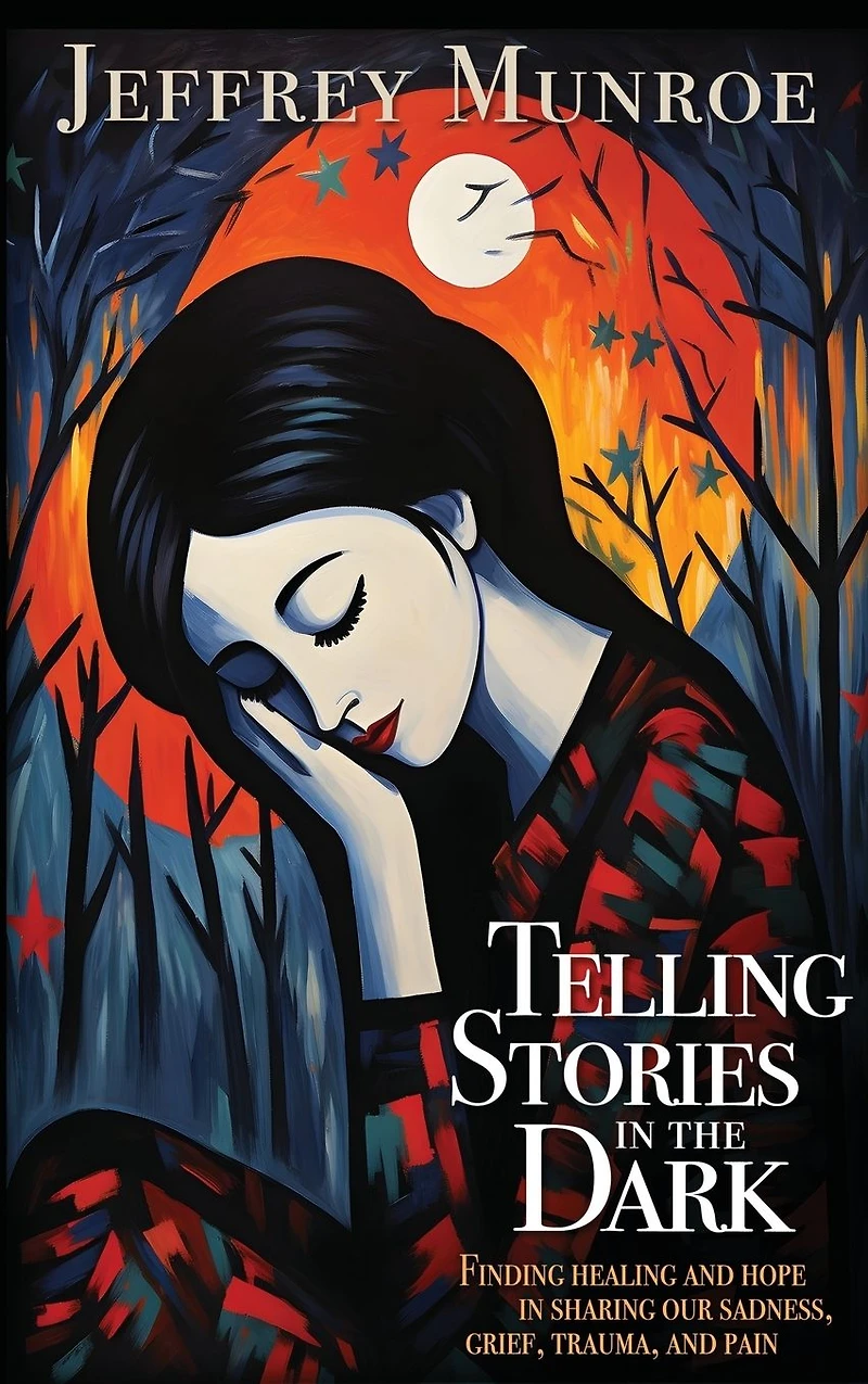 Telling Stories the Dark: Finding healing and hope sharing our sadness, grief, trauma, pain