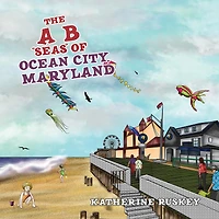 The A B "Seas" of Ocean City, Maryland