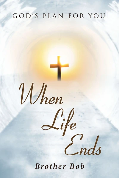 When Life Ends: God's Plan for You