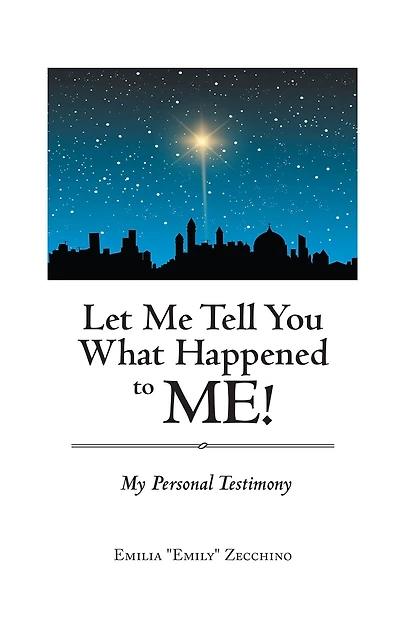 Let Me Tell You What Happened to Me!: My Personal Testimony