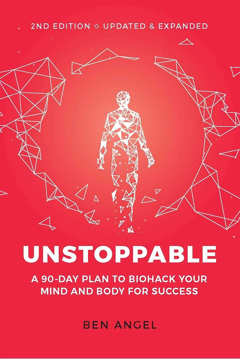 Unstoppable: A 90-Day Plan to Biohack Your Mind and Body for Success