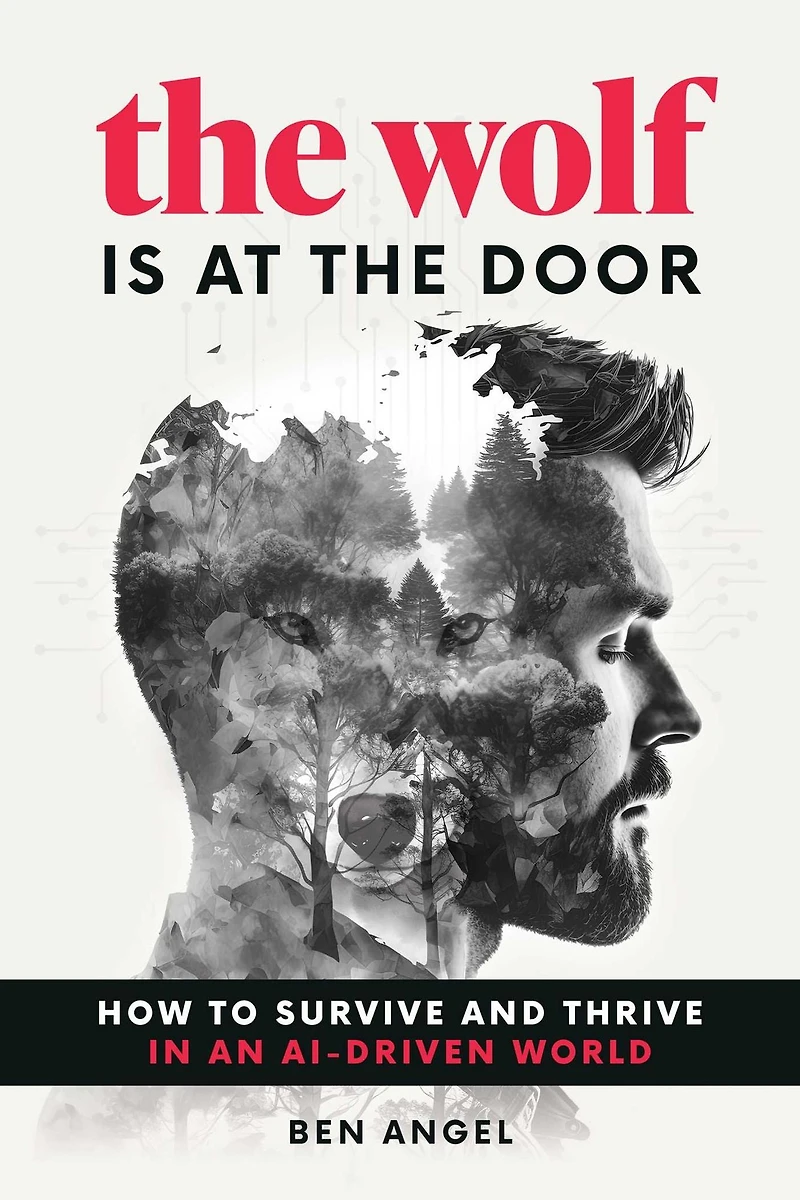 the Wolf Is at Door: How to Survive and Thrive an AI-Driven World