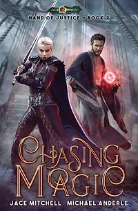 Chasing Magic: Hand Of Justice Book 2