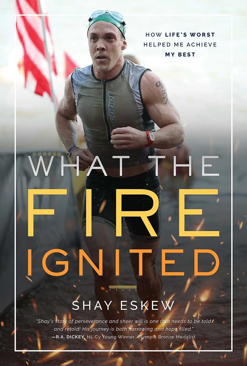 What The Fire Ignited: How Life's Worst Helped Me Achieve My Best