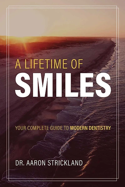 A Lifetime Of Smiles: Your Complete Guide To Modern Dentistry