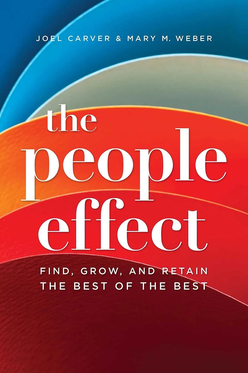 The People Effect: Find, Grow, And Retain The Best Of The Best
