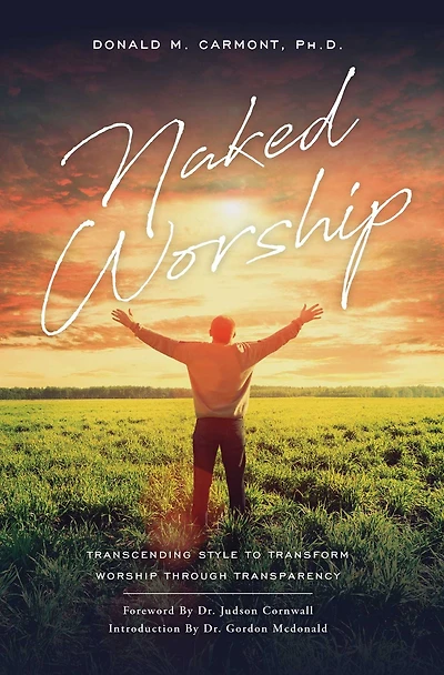 Naked Worship: Transcending Style To Transform Worship Through Transparency