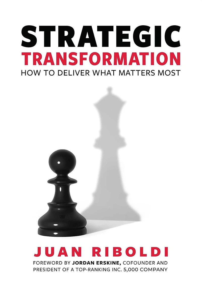 Strategic Transformation: How To Deliver What Matters Most