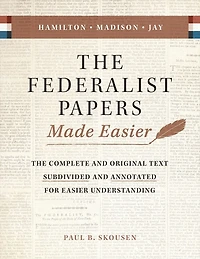 the Federalist Papers Made Easier: Substance and Meaning of United States Constitution
