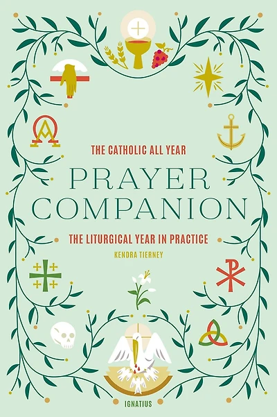 The Catholic All Year Prayer Companion: Liturgical Practice