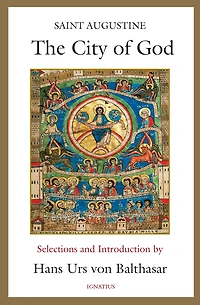 The City of God: Selections and Introduction by Hans Urs Von Balthasar