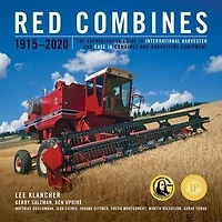 Red Combines 1915-2020: The Authoritative Guide to International Harvester and Case IH Combines and Harvesting Equipment