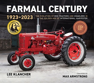 Farmall Century: 1923-2023: The Evolution of Red Tractors and Crawlers in the Golden Age of International Harvester
