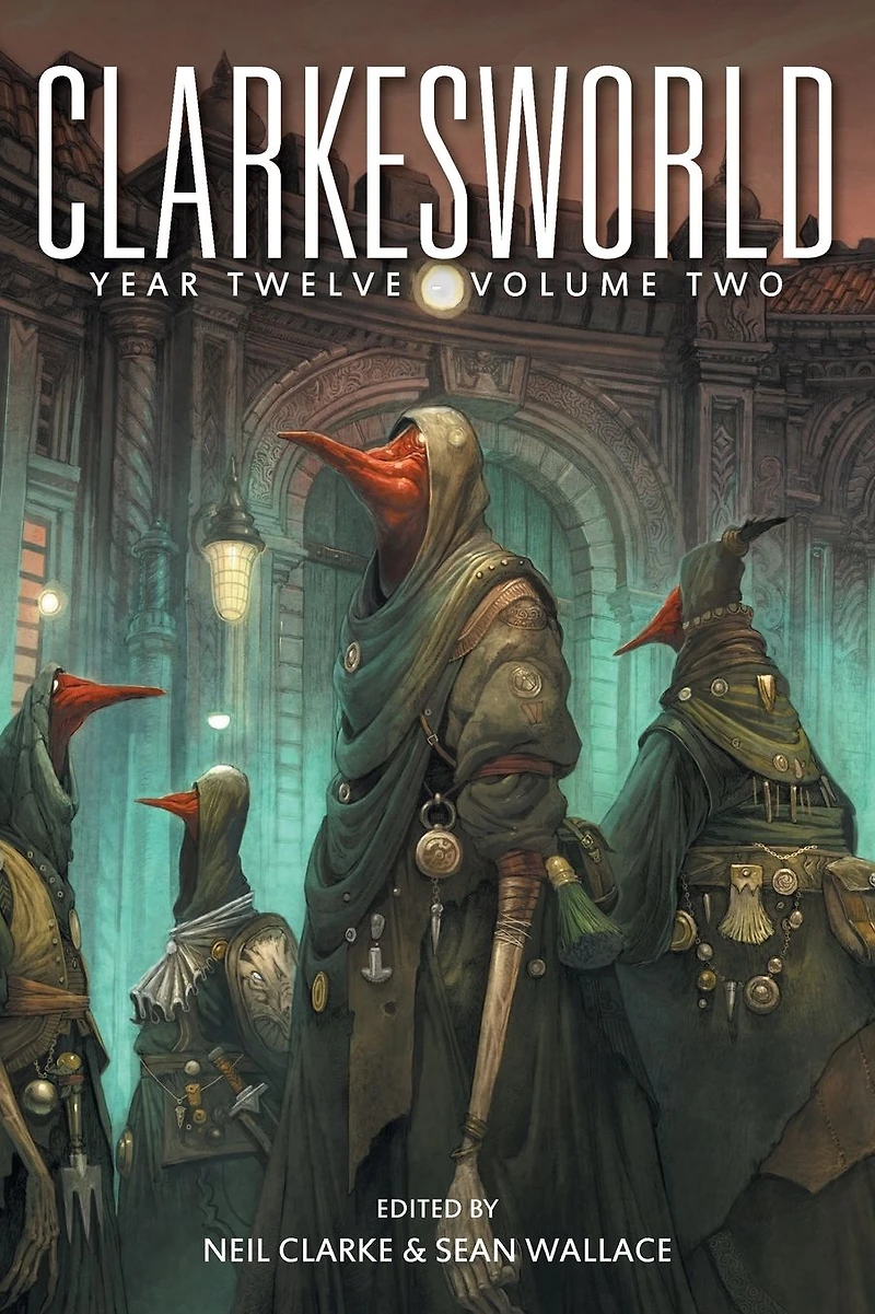 Clarkesworld Year Twelve: Volume Two (Clarkesworld Anthology, #12.2)
