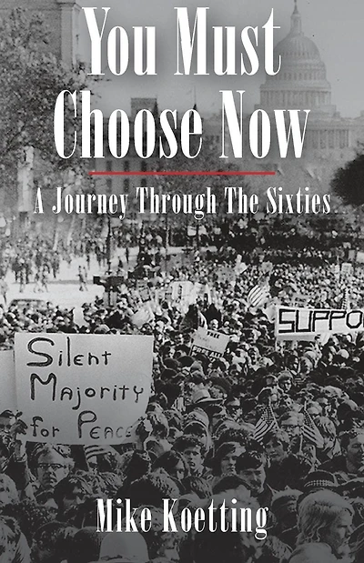 You Must Choose Now: A Journey Through the Sixties