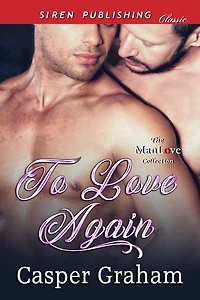 To Love Again (Siren Publishing Classic ManLove)