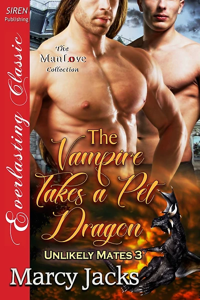 The Vampire Takes a Pet Dragon [Unlikely Mates 3] (Siren Publishing Everlasting Classic ManLove)