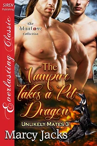 The Vampire Takes a Pet Dragon [Unlikely Mates 3] (Siren Publishing Everlasting Classic ManLove)