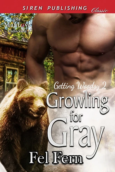 Growling for Gray [Getting Woodsy 2] (Siren Publishing Classic ManLove)