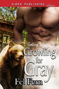 Growling for Gray [Getting Woodsy 2] (Siren Publishing Classic ManLove)