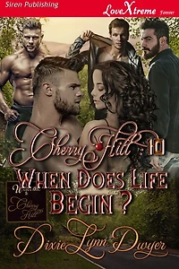 Cherry Hill 10: When Does Life Begin? [Cherry Hill 10] (Siren Publishing LoveXtreme Forever)