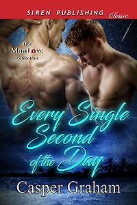 Every Single Second of the Day (Siren Publishing Classic ManLove)