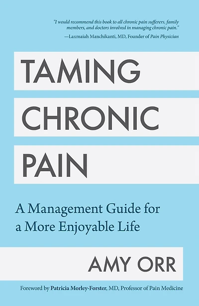 Taming Chronic Pain: a Management Guide for More Enjoyable Life