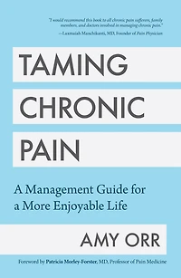 Taming Chronic Pain: a Management Guide for More Enjoyable Life