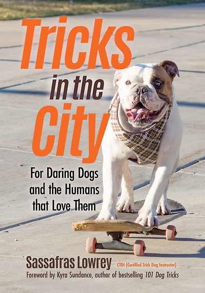Tricks the City: For Daring Dogs and Humans that Love Them