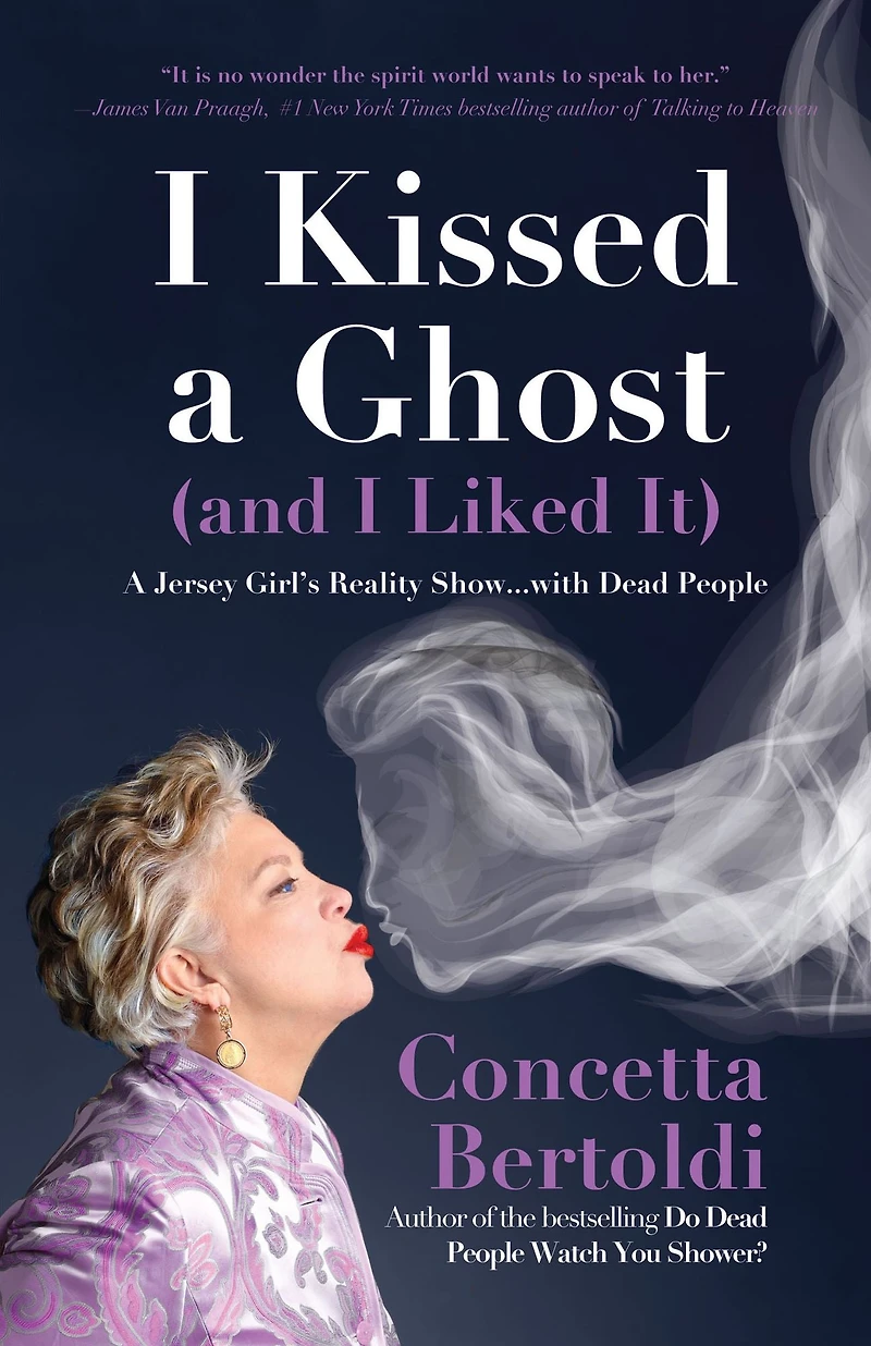 I Kissed A Ghost (and Liked It): Jersey Girl's Reality Show . with Dead People