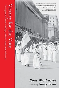 Victory for the Vote: Fight Women's Suffrage and Century that Followed (Book About Womens Right to Vote, Suffragettes, Womens' Suffrage, Readers of Why They Marched)