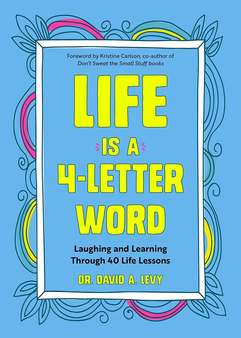 Life Is a 4-Letter Word: Laughing and Learning Through 40 Lessons