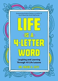 Life Is a 4-Letter Word: Laughing and Learning Through 40 Lessons
