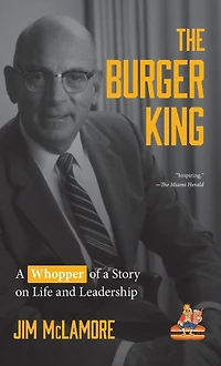 The Burger King: a Whopper of Story on Life and Leadership
