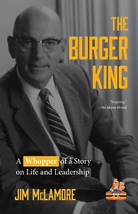 The Burger King: a Whopper of Story on Life and Leadership