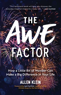 The Awe Factor: How a Little Bit of Wonder Can Make Big Difference Your Life (Inspirational Gift for Friends, Personal Growth Guide)