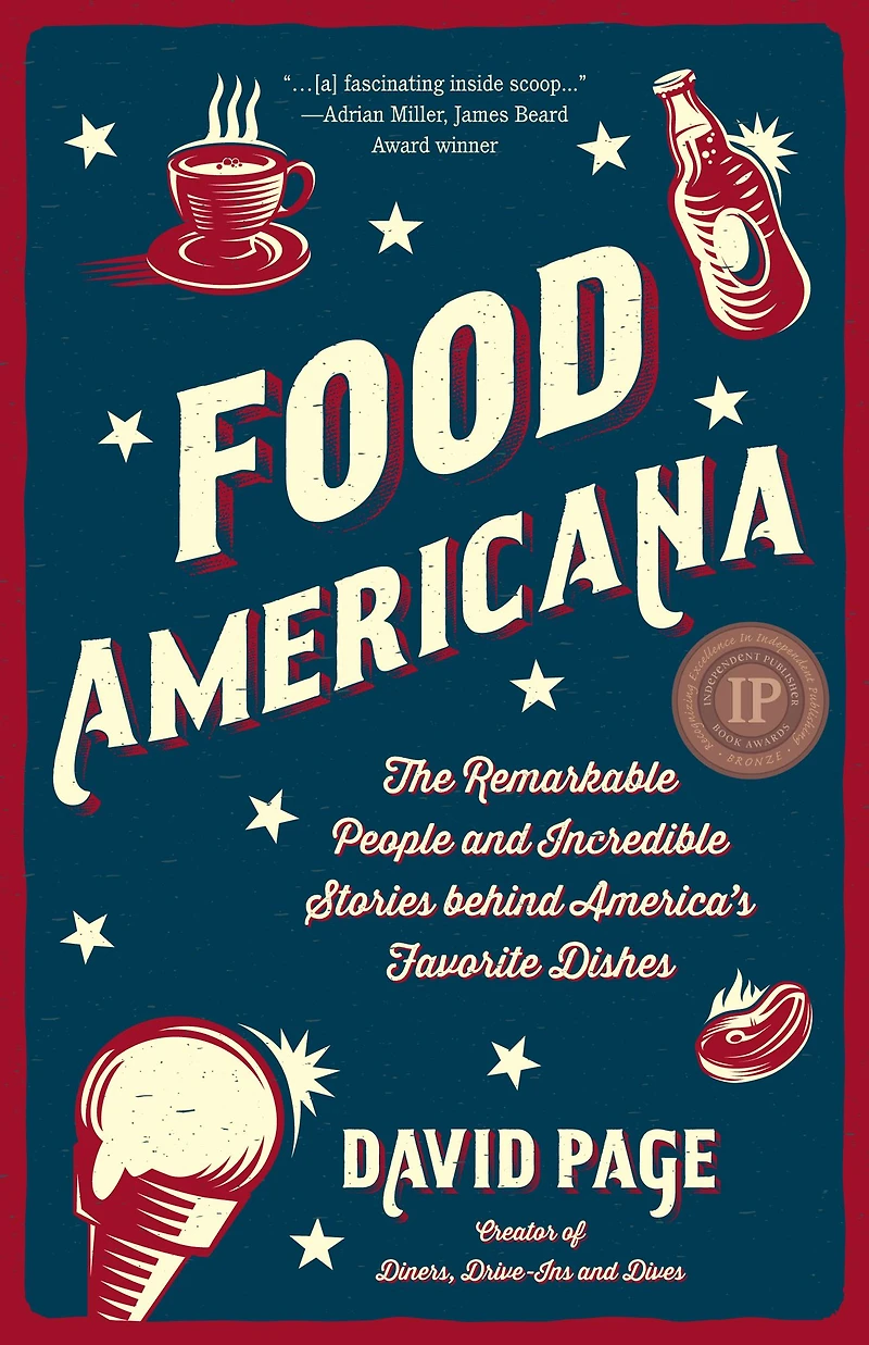 Food Americana: The Remarkable People and Incredible Stories behind America's Favorite Dishes