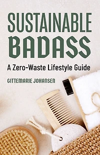 Sustainable Badass: A Zero-Waste Lifestyle Guide